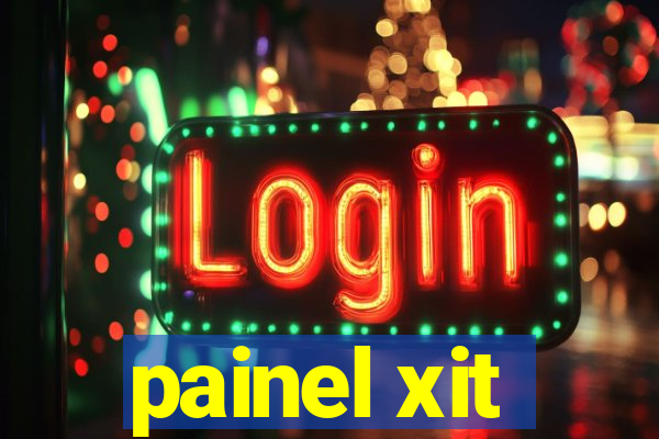 painel xit